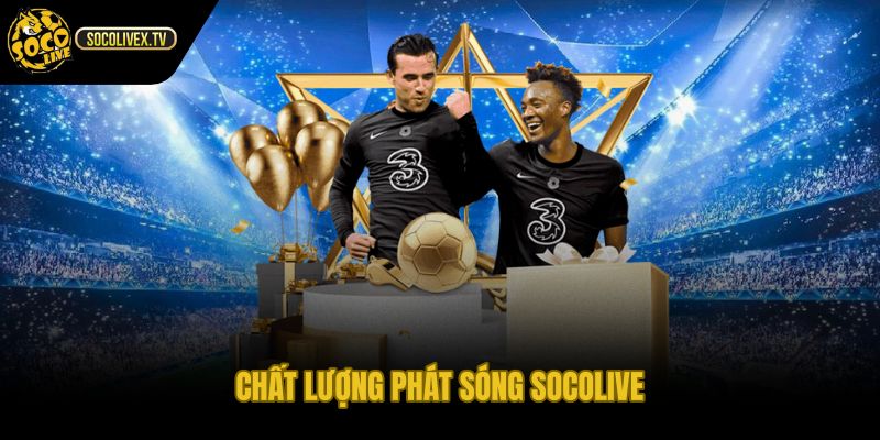 Socolive với hình rõ tiếng khớp bình luận đúng nhịp
